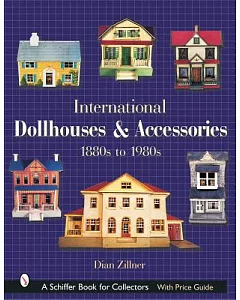 International Dollhouses and Accessories, 1880s to 1980s