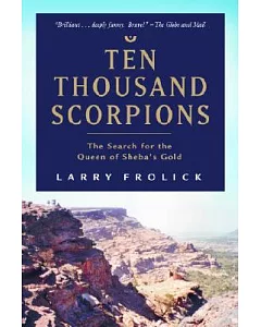 Ten Thousand Scorpions: The Search for the Queen of Sheba’s Gold