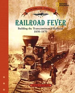 Railroad Fever: Building the Transcontinental Railroad 1830-1870