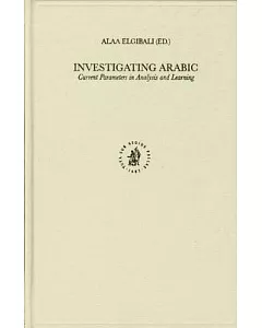 Investigating Arabic: Current Parameters in Analysis and Learning