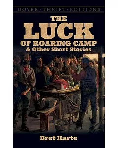 The Luck of Roaring Camp and Other Short Stories