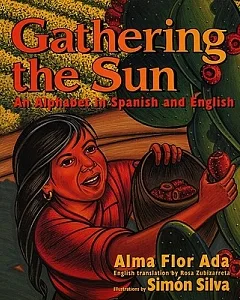 Gathering the Sun / Recogiendo El Sol Un Abecedar: An Alphabet in Spanish and English