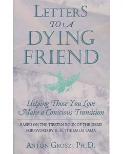 Letters to a Dying Friend: Helping Those You Love Make a Conscious Transition