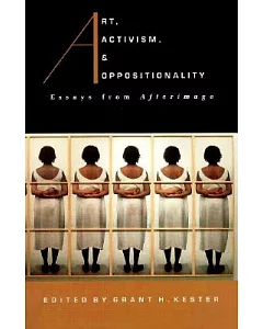 Art, Activism, and Oppositionality: Essays from Afterimage