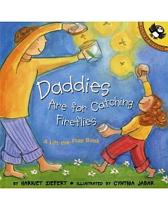 Daddies Are for Catching Fireflies: Life the Flap Book