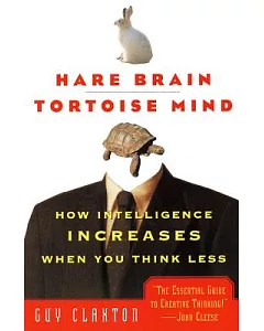 Hare Brain, Tortoise Mind: How Intelligence Increases When You Think Less