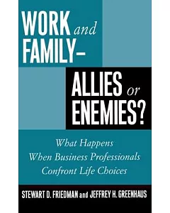 Work and Family-Allies or Enemies?: What Happens When Business Professionals Confront Life Choices