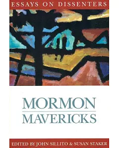 Mormon Mavericks: Essays on Dissenters