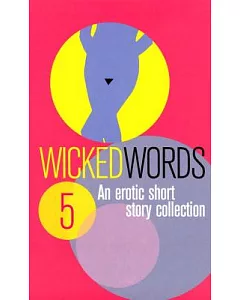 Wicked Words 5: An Erotic Short Story Collection