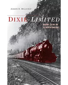 Dixie Limited: Railroads, Culture, and the Southern Renaissance