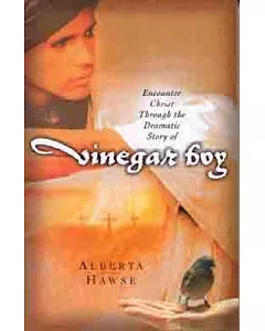 Vinegar Boy: Encounter Christ Through the Dramatic Story of Vinegar Boy