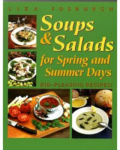 Soups & Salads for Spring and Summer Days: Kid-Pleasing Recipes