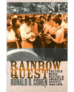 Rainbow Quest: The Folk Music Revival and American Society, 1940-1970