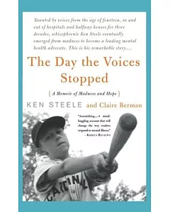 The Day the Voices Stopped: A Memoir of Madness and Hope