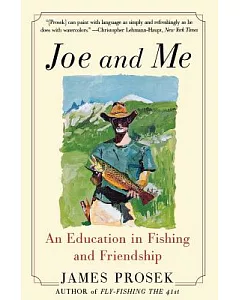 Joe and Me: An Education in Fishing and Friendship