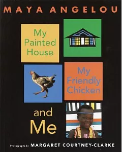 My Painted House, My Friendly Chicken, and Me