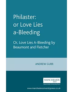 Philaster: Or, Love Lies A-Bleeding