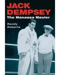 Jack Dempsey: The Manassa Mauler