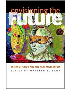 Envisioning the Future: Science Fiction and the Next Millennium