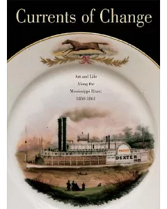 Currents of Change: Art and Life Along the Mississippi River, 1850-1861