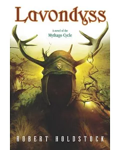 Lavondyss: A Novel of the Mythago Cycle
