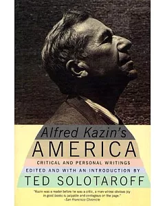 Alfred Kazin’s America: Critical and Personal Writings