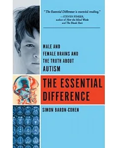 The Essential Difference: Male and Female Brains and the Truth About Autism