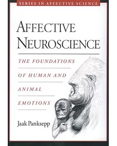 Affective Neuroscience: The Foundations Of Human And Animal Emotions