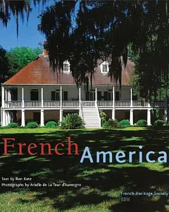 French America: French Architecture Form Colonialization To The Birth Of A Nation