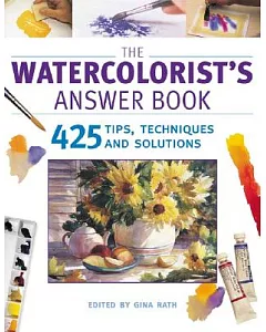 The Watercolorist’s Answer Book: 425 Tips, Techniques and Solutions