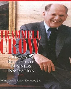 Trammell Crow: A Legacy Of Real Estate Business Innovation