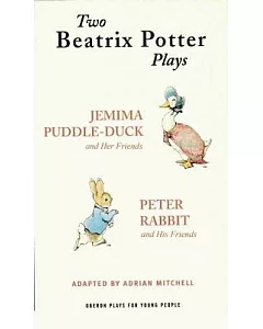 Two Beatrix Potter Plays: Jemima Puddle-duck and Her Friends and Peter Rabbit and His Friends