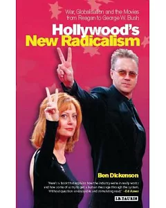 Hollywood’s New Radicalism: War, Globalisation And the Movies from Reagan to George W. Bush