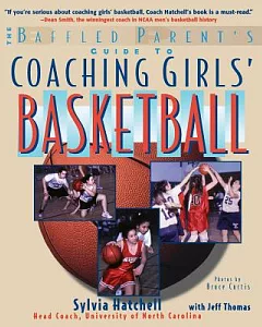 The Baffled Parent’s Guide to Coaching Girls’ Basketball