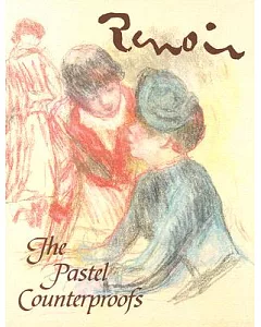 Renoir: The Pastel Counterproofs