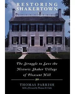 Restoring Shakertown: The Struggle to Save the Historic Shaker Village of Pleasant Hill