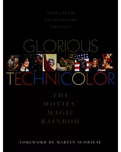 Glorious Technicolor: The Movies’ Magic Rainbow; Ninetieth Anniversary Edition