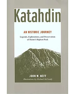 Katahdin, An Historic Journey: Legends, Exploration, And Preservation of Maine’s Highest Peak