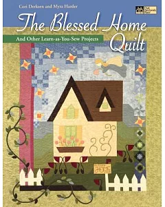 THE BLESSED HOME QUILT: And Other Learn-as-you-sew Projects