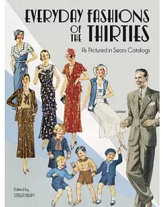 Everyday Fashions of the Thirties As Pictured in Sears Catalogs