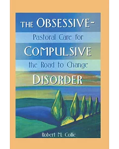 The Obsessive-Compulsive Disorder: Pastoral Care for the Road to Change