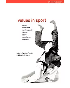 Values in Sport: Elitism, Nationalism, Gender Equality, and the Scientific Manufacturing of Winners