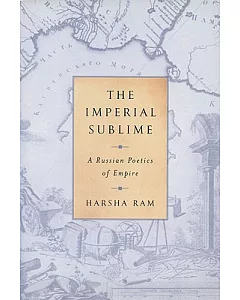 The Imperial Sublime: A Russian Poetics of Empire