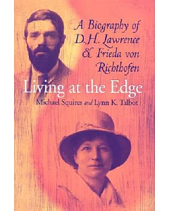 Living at the Edge: A Biography of D H Lawrence and Frieda Von Richthofen