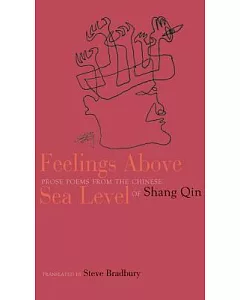 Feelings Above Sea Level: Prose Poems from the Chinese of shang Qin