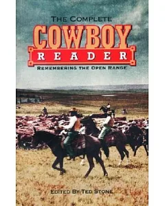 The Complete Cowboy Reader: Remembering the Open Range