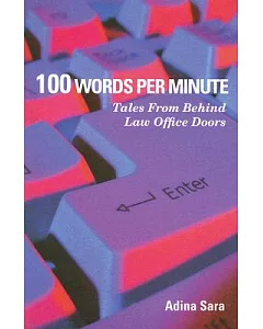 100 Words Per Minute: Tales from Behind Law Office Doors