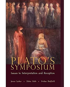Plato’s Symposium: Issues in Interpretation And Reception
