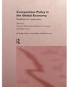 Competition Policy in the Global Economy: Modalities for Cooperation