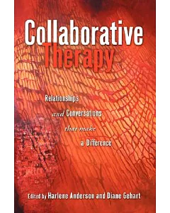 Collaborative Therapy: Relationships and Conversations that Make a DIfference